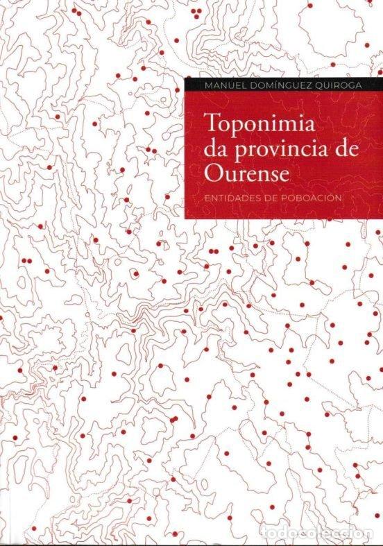 Libros: TOPONIMIA DA PROVINCIA DE OURENSE - Dominguez Quiroga, Manuel
