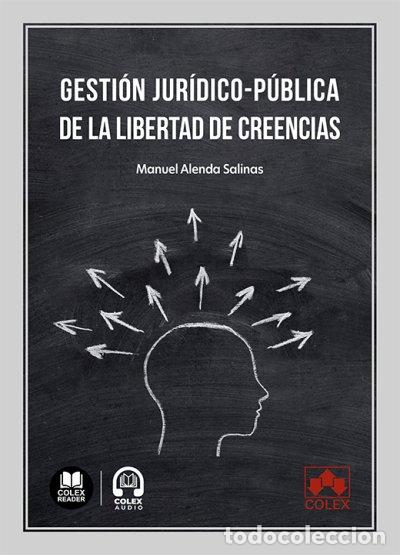 Libros: GESTI&Oacute;N JUR&Iacute;DICO-P&Uacute;BLICA DE LA LIBERTAD DE CREENCIAS - Manuel Alenda Salinas