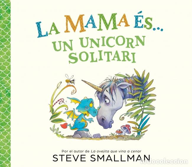 Libros: LA MAMA &Eacute;S... UNA UNICORN SOLIT&Agrave;RIA - SMALLMAN, STEVE