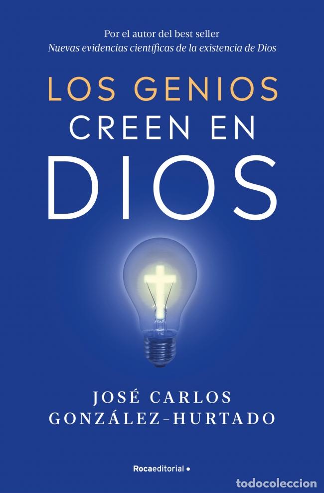Libros: LOS GENIOS CREEN EN DIOS - GONZALEZ HURTADO, JOSE CARLOS