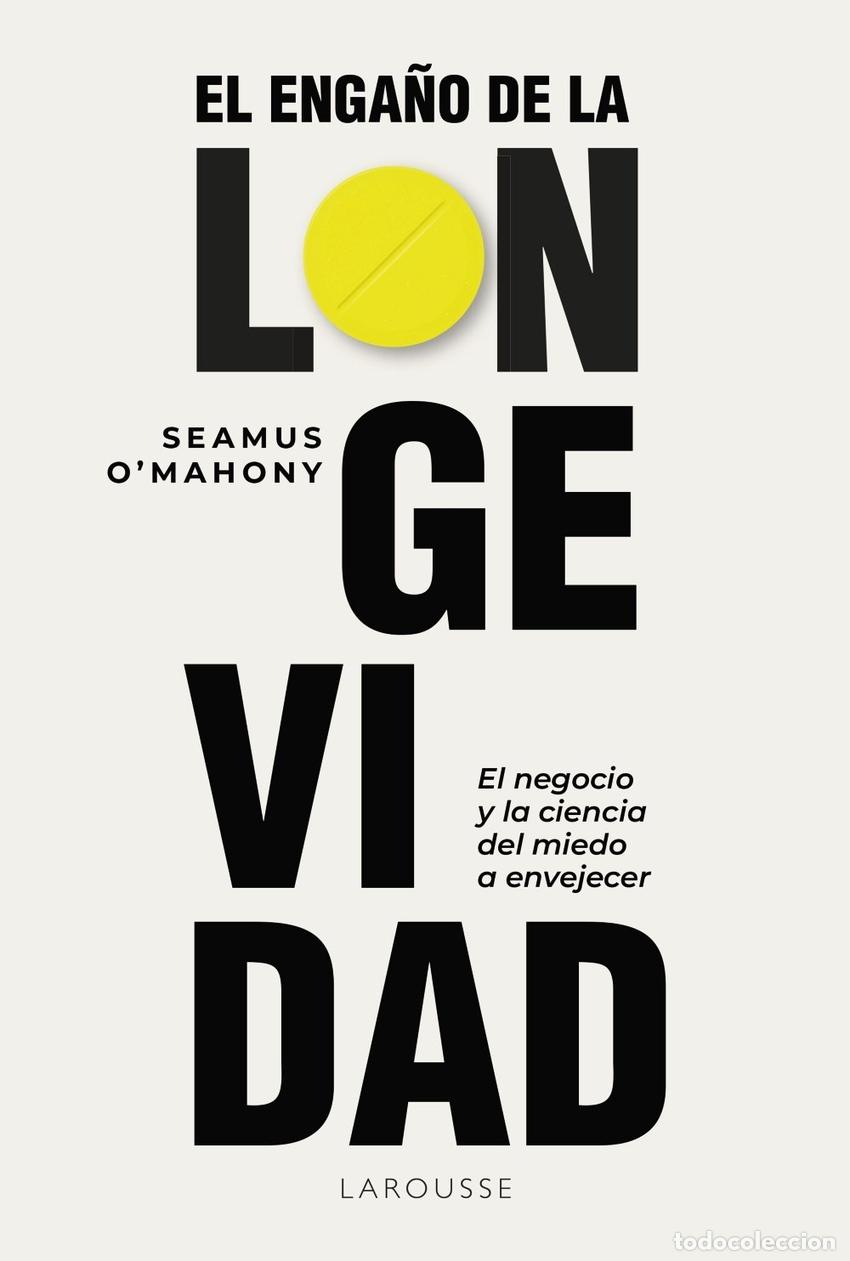 Libros: EL ENGA&Ntilde;O DE LA LONGEVIDAD - O&#39;MAHONY, SEAMUS