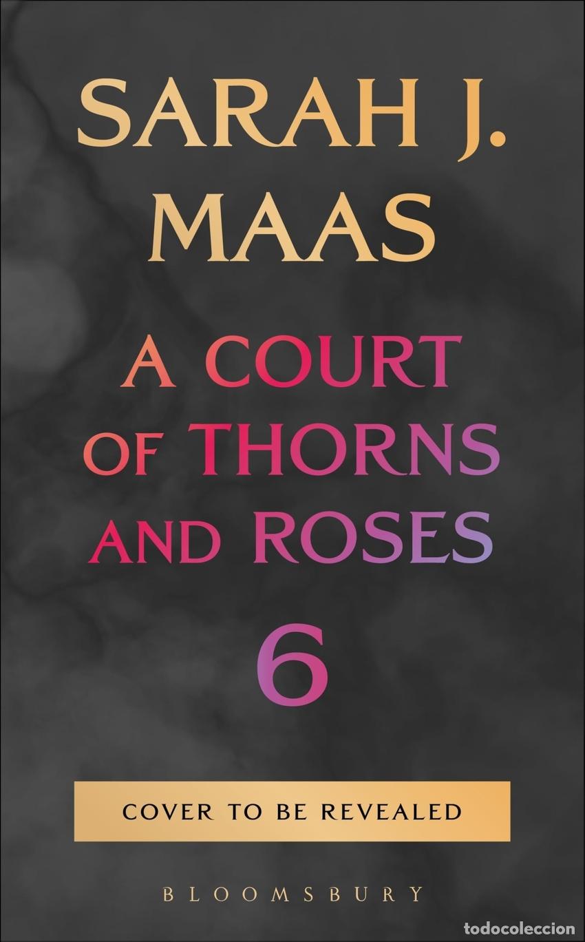 Libros: A COURT OF THORNS AND ROSES 6 - MAAS, SARAH J