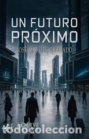 Libros: UN FUTURO PR&Oacute;XIMO - Granado, Jose Manuel