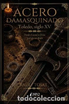 Libros: ACERO DAMASQUINADO - TOSAT, RAUL