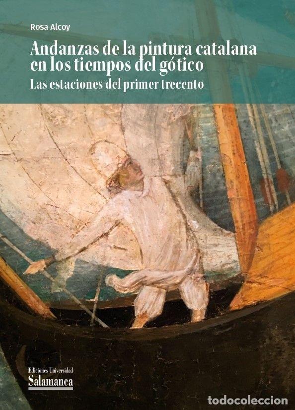 Libros: ANDANZAS DE LA PINTURA CATALANA EN LOS TIEMPOS DEL GOTICO LA - ALCOY, ROSA
