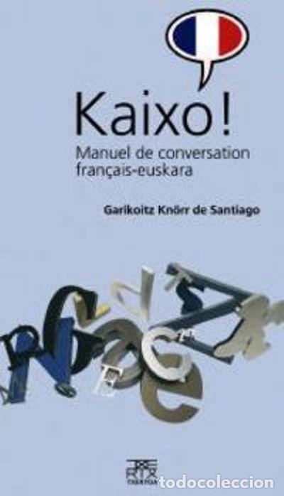 Libros: KAIXO! MANUEL DE CONVERSATION FRAN&Ccedil;AIS-EUSKARA - KN&Ouml;RR DE SANTIAGO, GARIKOITZ