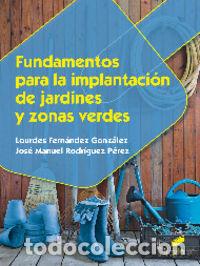 Libros: FUNDAMENTOS PARA LA IMPLANTACI&Oacute;N DE JARDINES Y ZONAS VERDES - FERN&Aacute;NDEZ GONZ&Aacute;LEZ, LOURDES