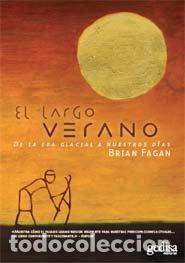 Libros: LARGO VERANO,EL DE LA ERA GLACIAL A NUESTROS DIAS - FAGAN, BRIAN