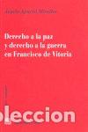 Libros: DERECHO A LA PAZ Y DERECHO A LA GUERRA EN FRANCISCO DE VITOR - APARISI MIRALLES, ANGELA