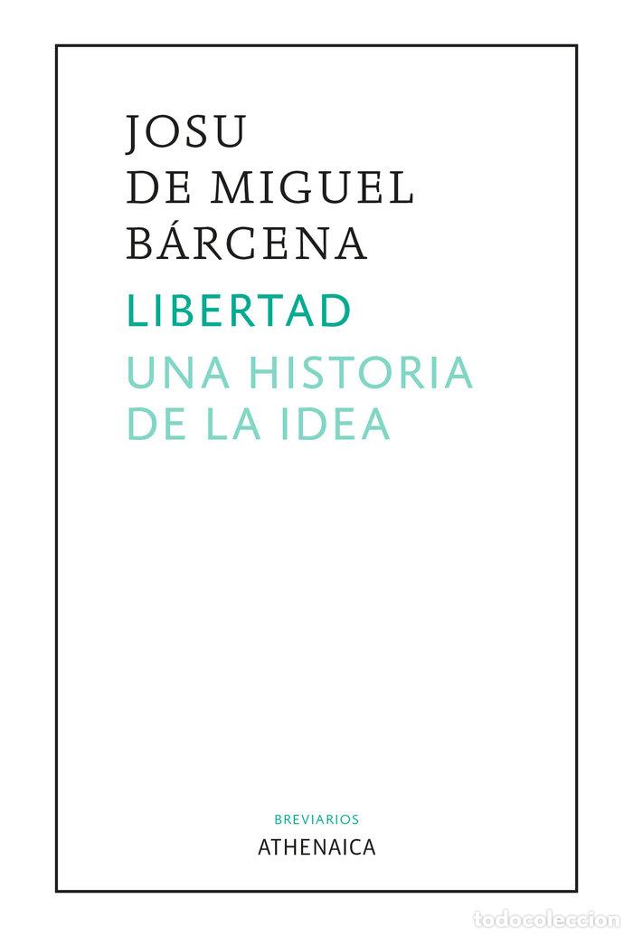 B&uuml;cher: LIBERTAD UNA HISTORIA DE LA IDEA - DE MIGUEL BARCENA, JOSU