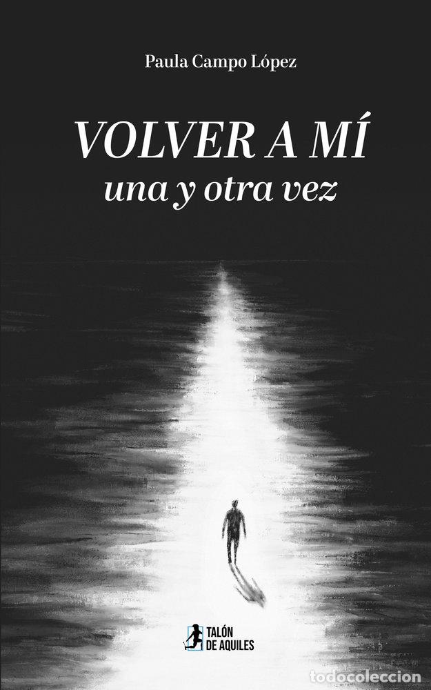 B&uuml;cher: VOLVER A MI UNA Y OTRA VEZ - CAMPO L&Oacute;PEZ, PAULA