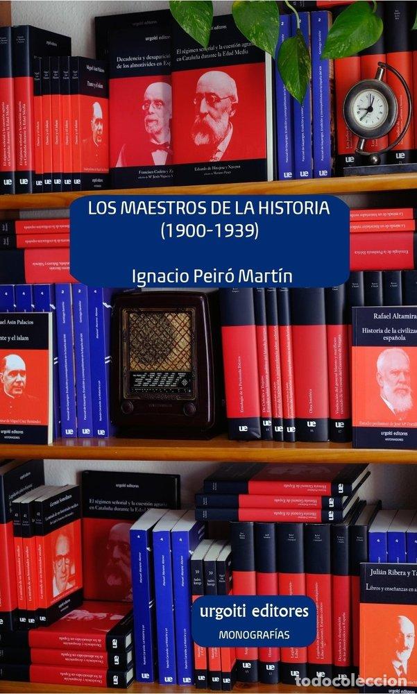 Livros: LOS MAESTROS DE LA HISTORIA 1900 1939 - PEIRO MARTIN, IGNACIO