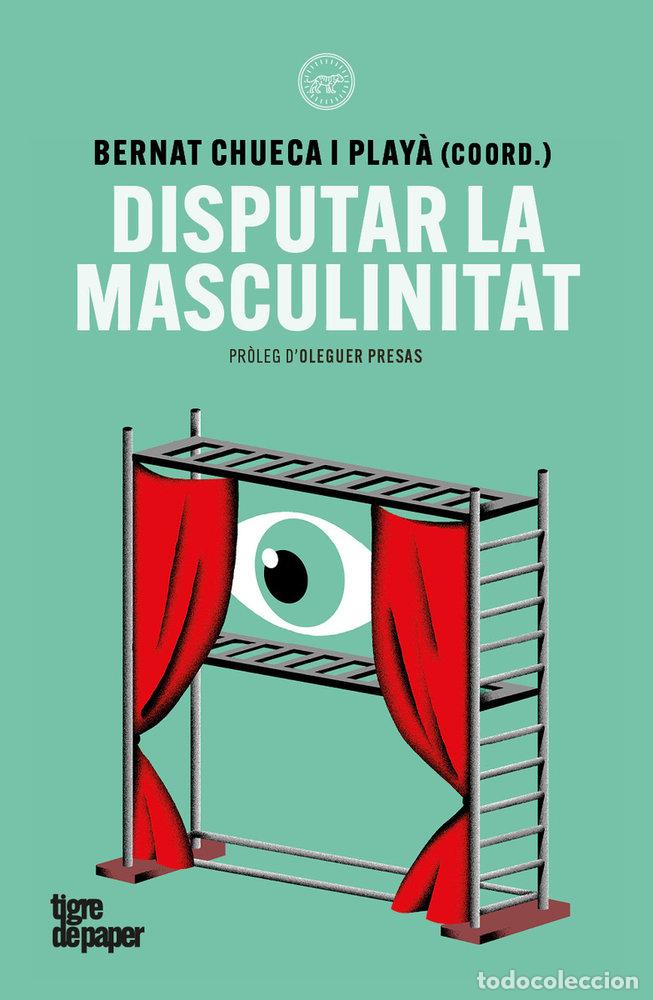 Livros: DISPUTAR LA MASCULINITAT - CHUECA PLAYA, BERNAT