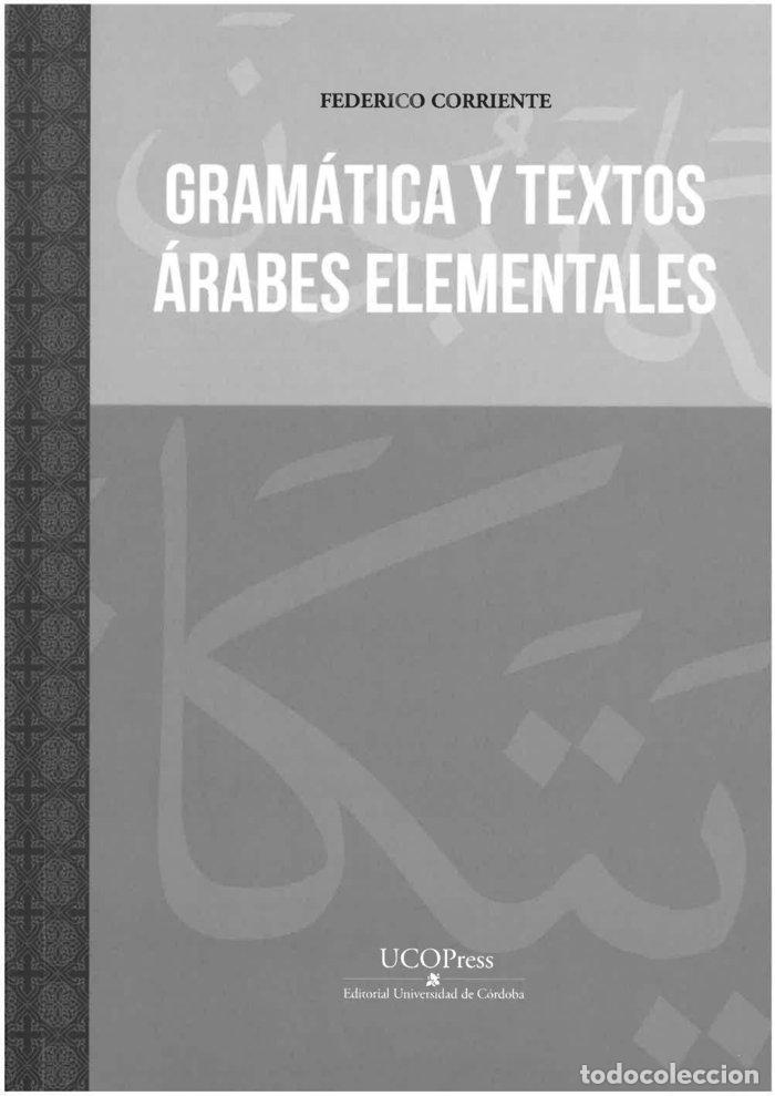 Libros: GRAMATICA Y TEXTOS ARABES ELEMENTALES - FEDERICO CORRIENTE