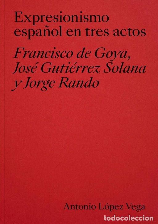 Libros: EXPRESIONISMO ESPA&Ntilde;OL EN TRES ACTOS - LOPEZ VEGA, ANTONIO