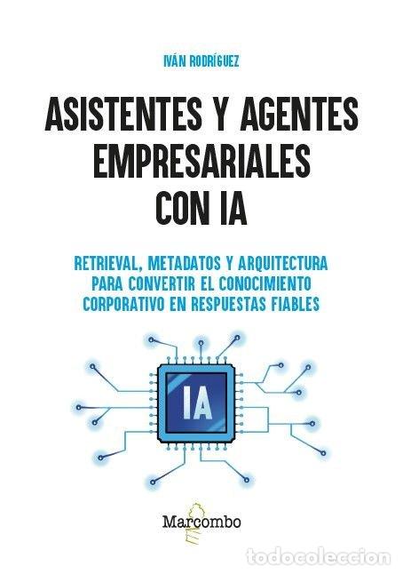 Libros: ASISTENTES Y AGENTES EMPRESARIALES CON IA - RODRIGUEZ, IVAN