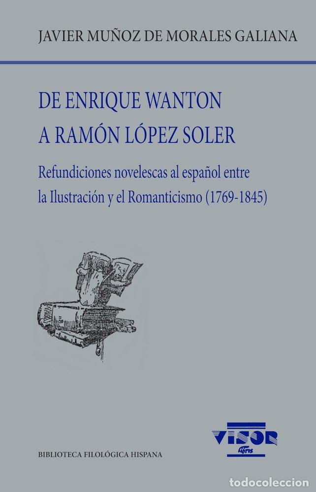 Libros: DE ENRIQUE WANTON A RAMON LOPEZ SOLER - MU&Ntilde;OZ DE MORALES GALIANA, JAVIER