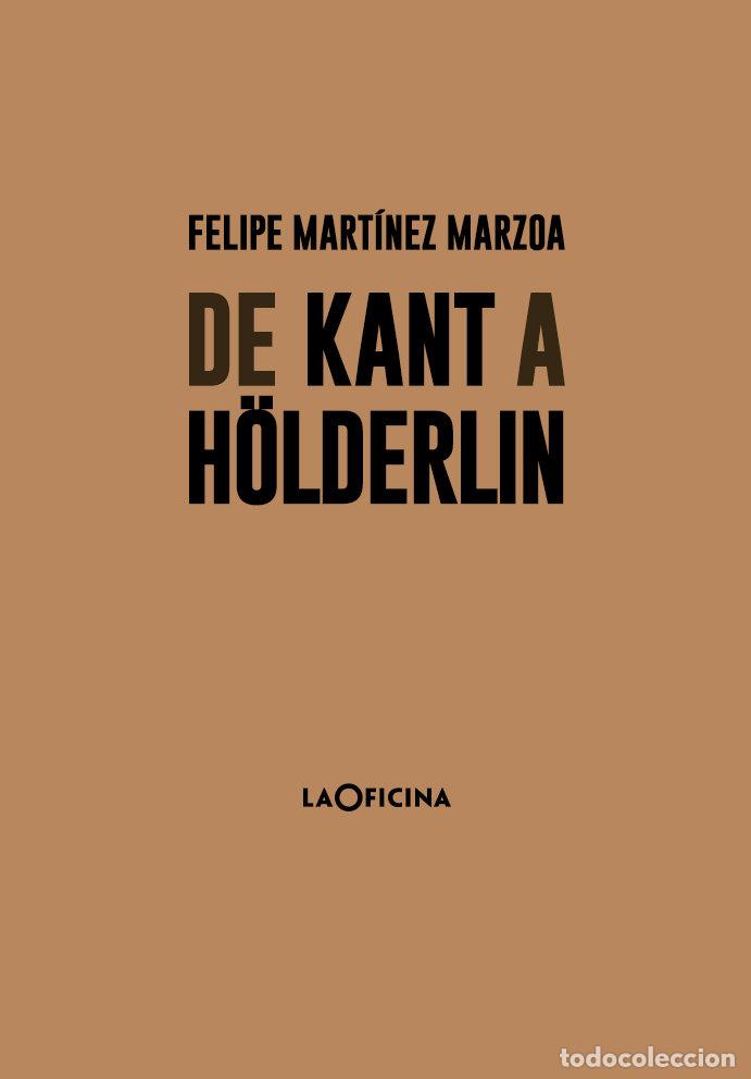 Libros: DE KANT A HOLDERLIN - MART&Iacute;NEZ MARZOA, FELIPE