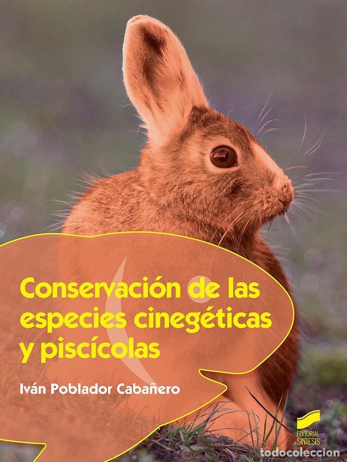 Libros: CONSERVACION DE LAS ESPECIES CINEGETICAS Y PISCICOLAS - POBLADOR CABA&Ntilde;ERO, JOS&Eacute; IV&Aacute;N