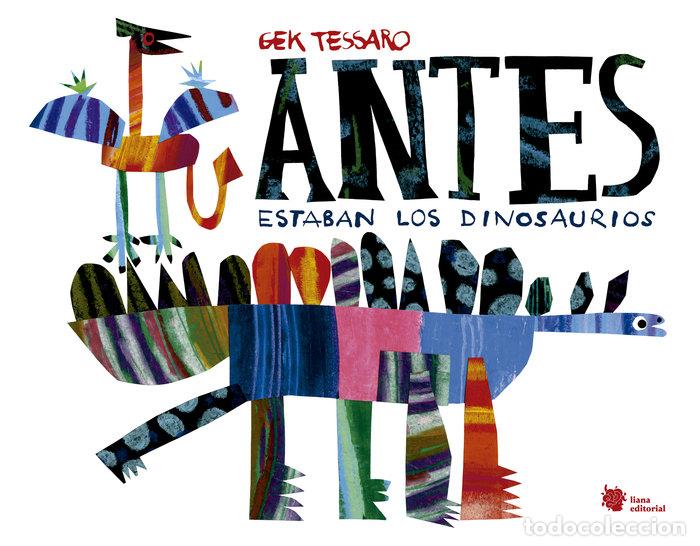 Libros: ANTES ESTABAN LOS DINOSAURIOS - TESSARO, GEK