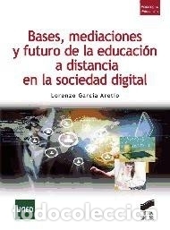 Libros: Bases, mediaciones y futuro de la educaci&oacute;n a distancia - Lorenzo Garc&iacute;a Aretio