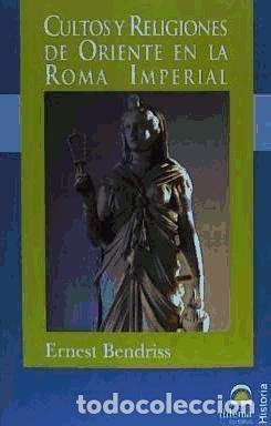 Libri: CULTOS Y RELIGIONES ORIENTE EN ROMA - ERNEST BENDRISS