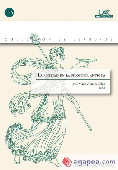 B&uuml;cher: La amistad en la filosof&iacute;a antigua - Zamora Calvo, Jos&eacute; Mar&iacute;a