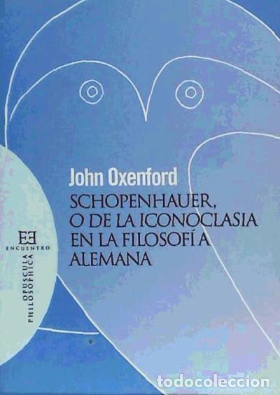 books: SCHOPENHAUER O DE LA ICONOCLASIA EN LA FILOSOFIA ALEMANA