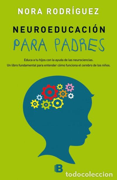 Libros: Neuroeducaci&oacute;n para padres - Rodr&iacute;guez, Nora - Foto 1