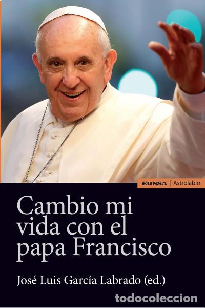 Libros: CAMBIO MI VIDA CON EL PAPA FRANCISCO - Foto 1