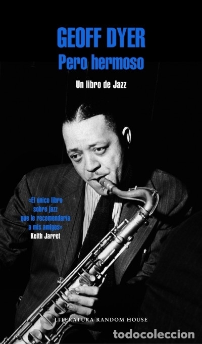 B&uuml;cher: Pero hermoso: Un Libro de Jazz - Geoff Dyer (aut.); Cruz Rodriguez Juiz (tr.)