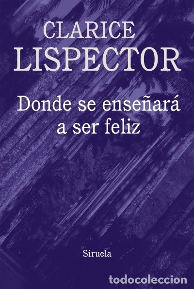 Libros: Donde se ense&ntilde;ar&aacute; a ser feliz - Lispector, Clarice - Foto 1