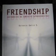 Libros: FRIENDSHIP ¿ EVIDENCIAS DE CONTACTO EXTRATERRESTRE ?. Lote 117356151