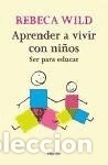 Libros: Aprender a vivir con ni&ntilde;os - Rebeca Wild - Foto 2