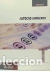 Libros: AUTOCAD AVANZADO - ALBERTO L&Oacute;PEZ PAREJO - Foto 1