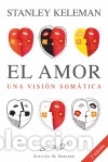 Libros: EL AMOR. UNA VISION SOMATICA - Stanley Keleman - Foto 1