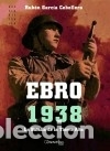 Libros: Ebro 1938 - Rub&eacute;n Garc&iacute;a Cebollero - Foto 1