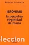 Libros: La perpetua virginidad de Mar&iacute;a - Jer&oacute;nimo - Foto 1