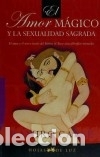 Libri: El AMOR MAGICO Y LA SEXUALIDAD SAGRADA - Calle Capilla, Ramiro Antonio (1943- )