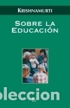 Libros: Sobre la educaci&oacute;n - Krishnamurti, J. - Foto 1