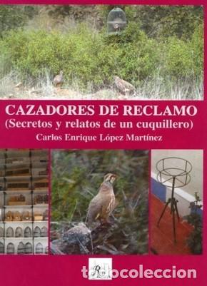 B&uuml;cher: Cazadores de reclamo de Carlos Enrique L&oacute;pez Mart&iacute;nez