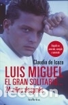 books: Luis Miguel, el gran solitario... 24 a&ntilde;os despu&eacute;s - ICAZA, CLAUDIA DE