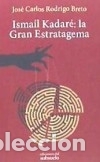 Libros: Isma&iacute;l Kadar&eacute;: la Gran Estratagema - Foto 1