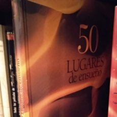 Libros: 50 LUGARES DE ENSUEÑO.. Lote 165330274