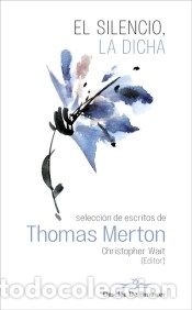 Libros: El silencio, la dicha. Selecci&oacute;n de escritos de Thomas Merton - Foto 1