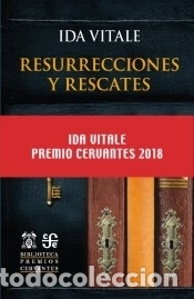 Libros: Resurrecciones y rescates PREMIO CERVANTES 2018 - VITALE, IDA