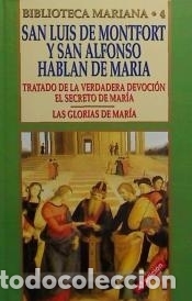 B&uuml;cher: San Luis de Montfort y San Alfonso hablan de Mar&iacute;a: tratado de la verdadera devoci&oacute;n. Las glorias