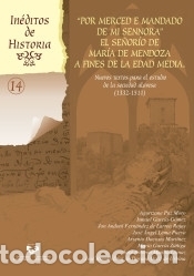 Libros: &ldquo;Por merced e mandado de mi sennora&rdquo;. El se&ntilde;or&iacute;o de Mar&iacute;a de Mendoza a fines de la Edad Media