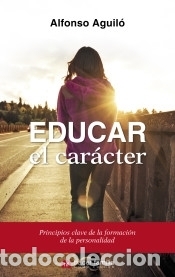 Libri: Educar el car&aacute;cter - Alfonso Aguil&oacute; Pastrana