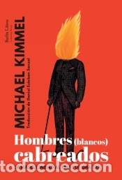 Libros: Hombres (blancos) cabreados - Kimmel, Michael - Foto 1